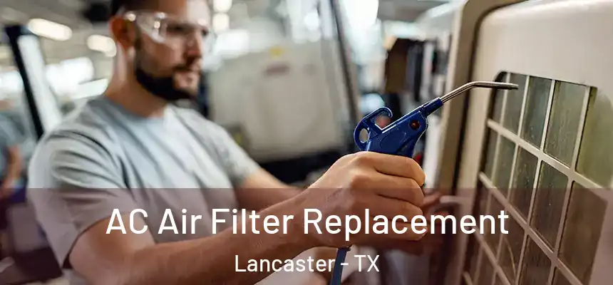 AC Air Filter Replacement Lancaster - TX
