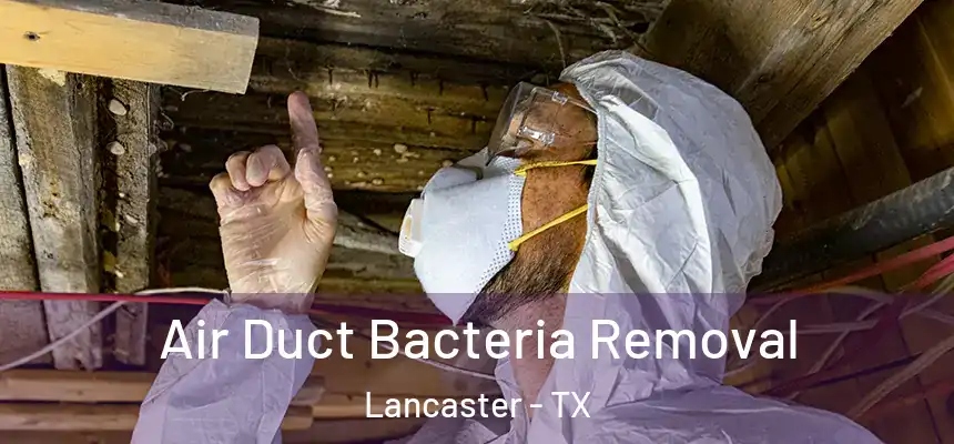  Air Duct Bacteria Removal Lancaster - TX