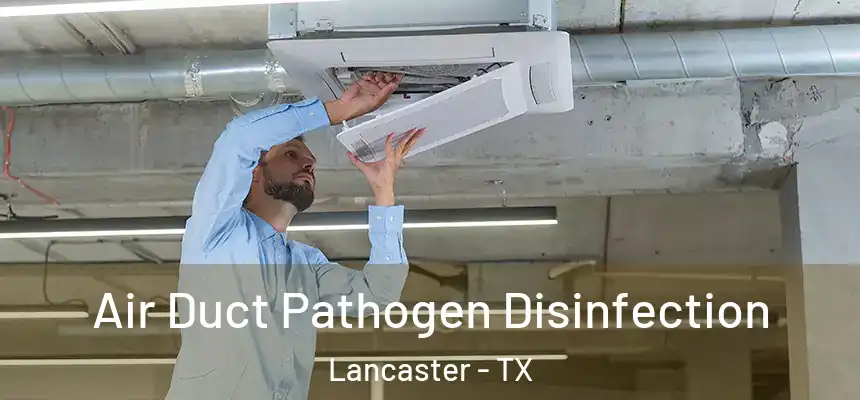 Air Duct Pathogen Disinfection Lancaster - TX