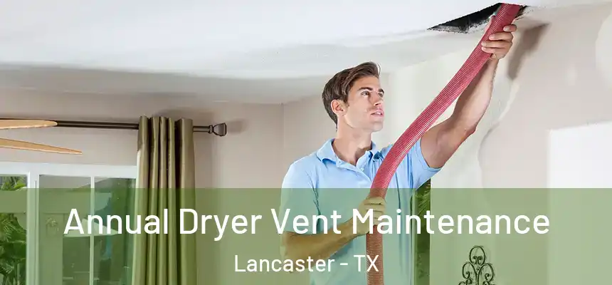  Annual Dryer Vent Maintenance Lancaster - TX