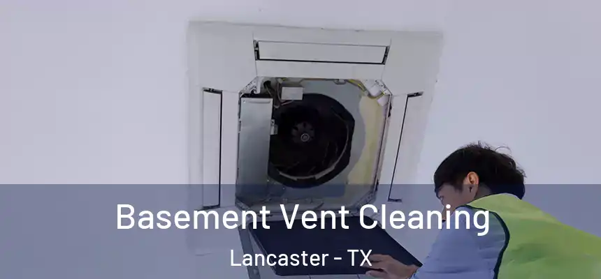 Basement Vent Cleaning Lancaster - TX