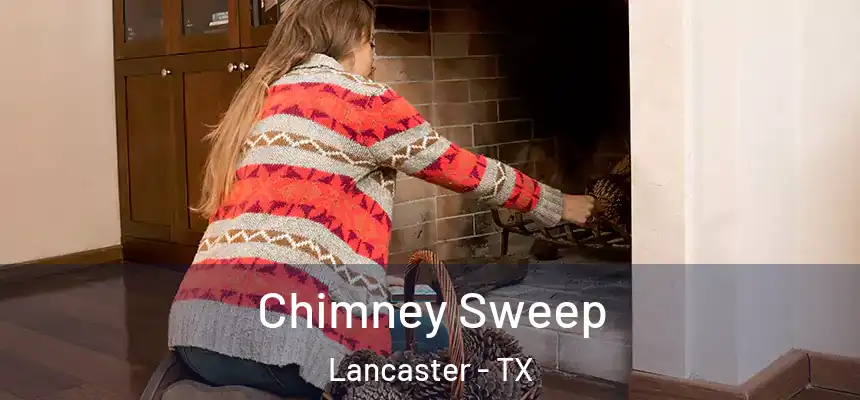 Chimney Sweep Lancaster - TX