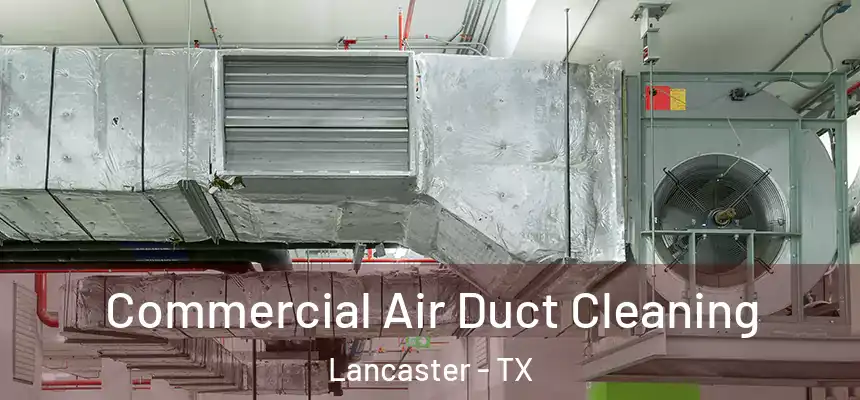 Commercial Air Duct Cleaning Lancaster - TX