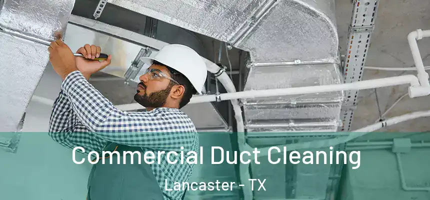 Commercial Duct Cleaning Lancaster - TX