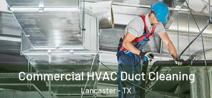  Commercial HVAC Duct Cleaning Lancaster - TX