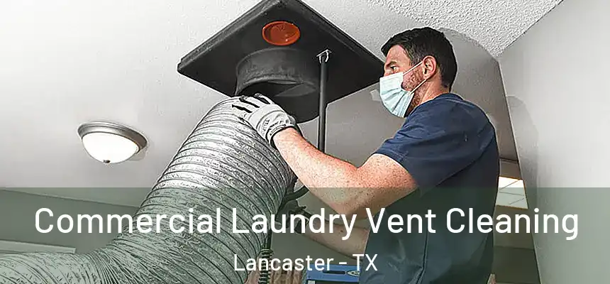  Commercial Laundry Vent Cleaning Lancaster - TX
