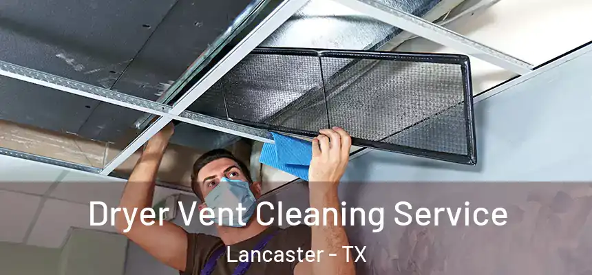  Dryer Vent Cleaning Service Lancaster - TX