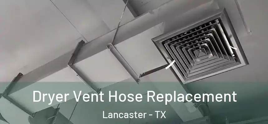 Dryer Vent Hose Replacement Lancaster - TX