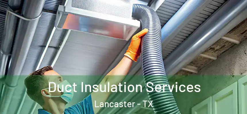  Duct Insulation Services Lancaster - TX