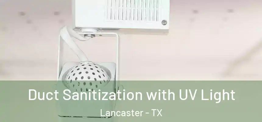 Duct Sanitization with UV Light Lancaster - TX