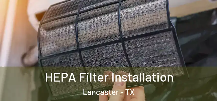 HEPA Filter Installation Lancaster - TX