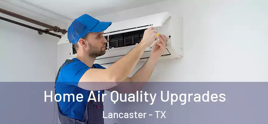 Home Air Quality Upgrades Lancaster - TX