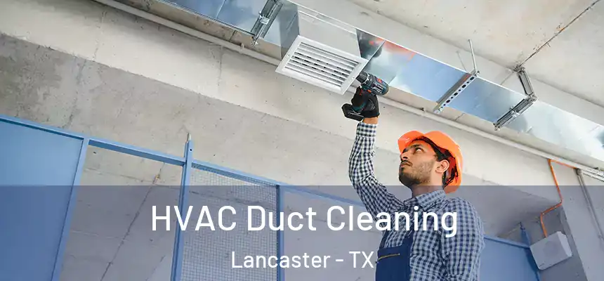  HVAC Duct Cleaning Lancaster - TX