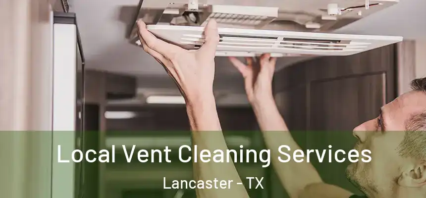 Local Vent Cleaning Services Lancaster - TX